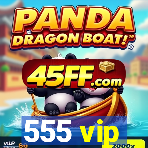 555 vip